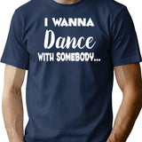 I Wanna Dance With Somebody 80s Shirt T-Shirt - Navy