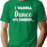 I Wanna Dance With Somebody 80s Shirt T-Shirt - Green