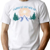 I Wanna Get Lost With You Mountains Design T-Shirt - White