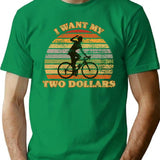I Want My Two Dollars - Funny 80s Design T-Shirt - Green