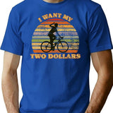 I Want My Two Dollars - Funny 80s Design T-Shirt - Blue