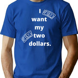 I Want My Two Dollars T-Shirt - Retro Graphic Tee for Men & Women - Blue