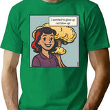 I Wanted To Glow Up Not Blow Up T-Shirt - Green