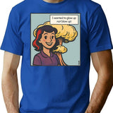 I Wanted To Glow Up Not Blow Up T-Shirt - Blue