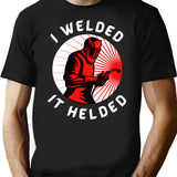 I Welded It Helded T-Shirt - Retro Graphic Tee for Men & Women - Black