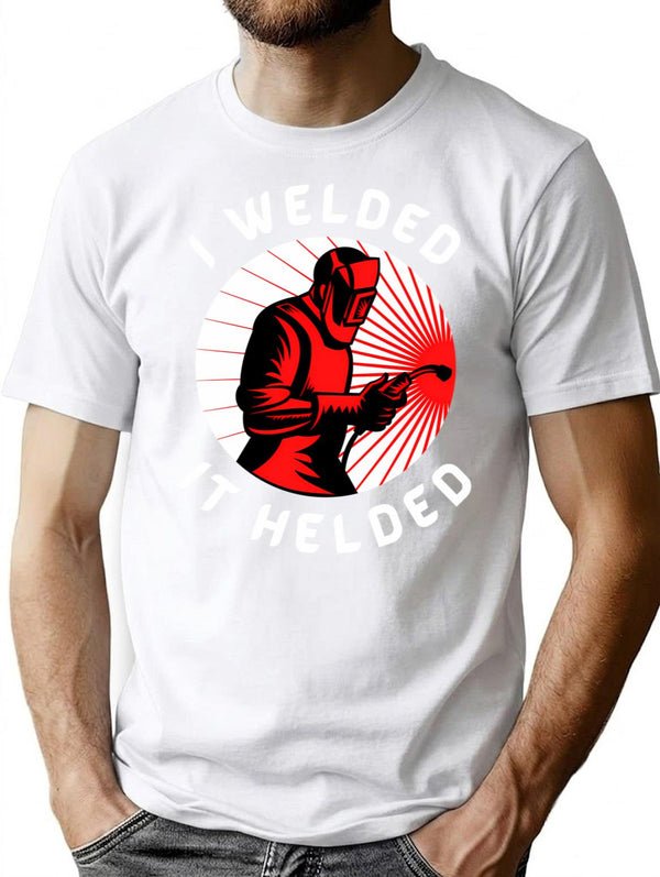 I Welded It Helded T-Shirt - Retro Graphic Tee for Men & Women - White