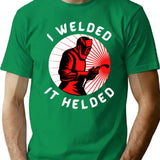 I Welded It Helded T-Shirt - Retro Graphic Tee for Men & Women - Green