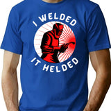 I Welded It Helded T-Shirt - Retro Graphic Tee for Men & Women - Blue