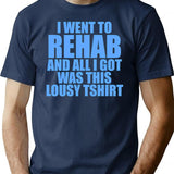 I Went To Rehab And All I Got Was This Lousy T-shirt - Navy