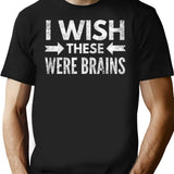 I Wish These Were Brains T Womens T-Shirt - Black