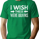 I Wish These Were Brains T Womens T-Shirt - Green