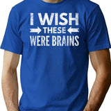 I Wish These Were Brains T Womens T-Shirt - Blue