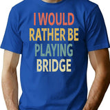 I Would Rather Be Playing Bridge T-Shirt - Blue