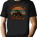 I'd Rather Be Farming Funny Retro Vintage Farmer Gift For Tractor Lover T-Shirt - Black