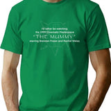 I'D Rather Be Watching The Mummy White T-Shirt for Men & Women, T-Shirts Graphic Tee - Green