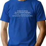 I'D Rather Be Watching The Mummy White T-Shirt for Men & Women, T-Shirts Graphic Tee - Blue
