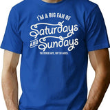 I'M A Big Fan Of Saturday And Sunday T-Shirt for Men & Women, T-Shirts Graphic Tee - Blue