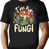 I'm A Fungi Shirt Funny Mushrooms Fun Guy Pun Biology Fungi T-Shirt - Black