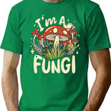 I'm A Fungi Shirt Funny Mushrooms Fun Guy Pun Biology Fungi T-Shirt - Green