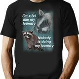 I'm A Lot Like My Laundry Raccoon Shirt T-Shirt - Black