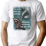I'm A Lot Like My Laundry Raccoon Shirt T-Shirt - White