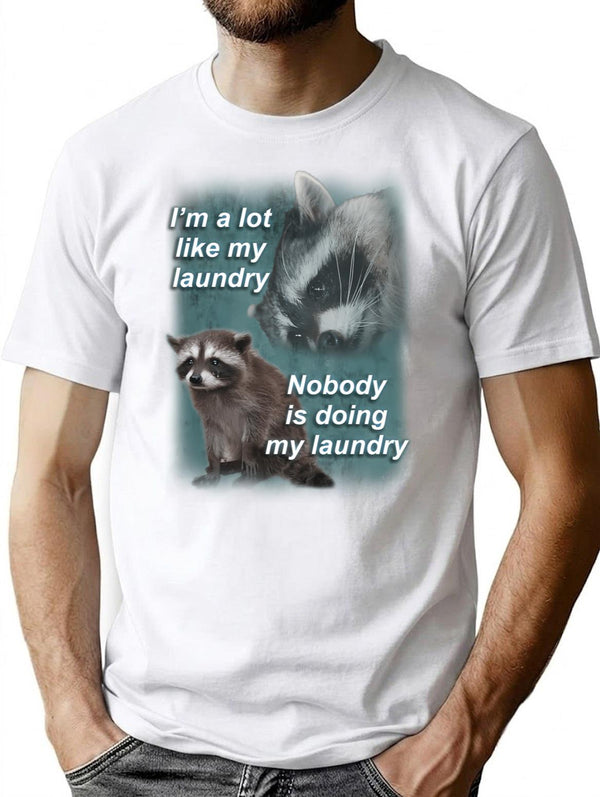 I'm A Lot Like My Laundry Raccoon Shirt T-Shirt - White