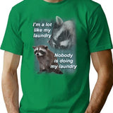 I'm A Lot Like My Laundry Raccoon Shirt T-Shirt - Green