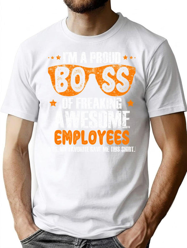 I'm A Proud Boss Of Freaking Awesome Employees T Shirt Gift - White