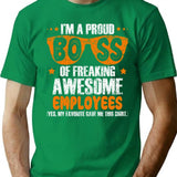 I'm A Proud Boss Of Freaking Awesome Employees T Shirt Gift - Green