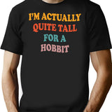 I'm Actually Quite Tall For A Hobbit T-Shirt - Black