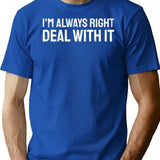 I'm Always Right - Deal With It T-Shirt - Blue