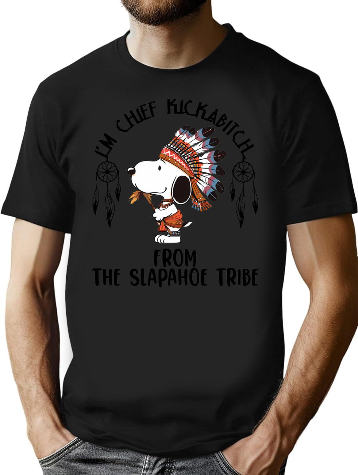 I'm Chief Kickabitch From The Slapahoe Tribe T-Shirt - Black