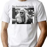 I'm Claustrophobic Darren T-Shirt - Retro Graphic Tee for Men & Women - White
