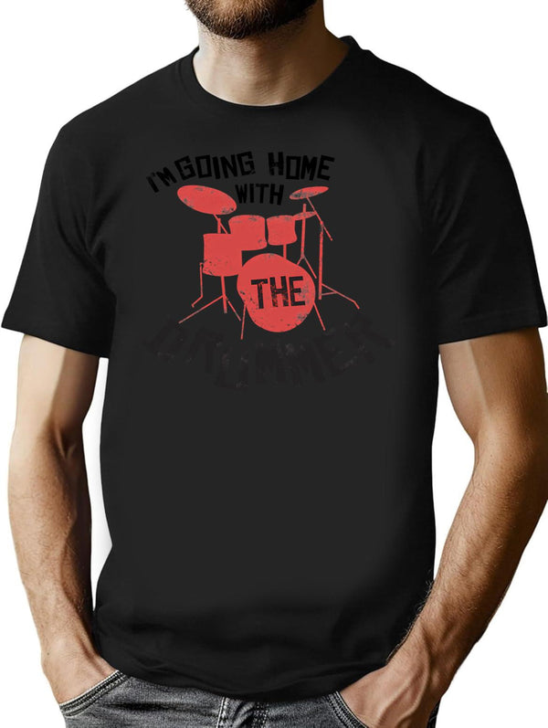 I'm Going Home With The Drummer T-Shirt - Black