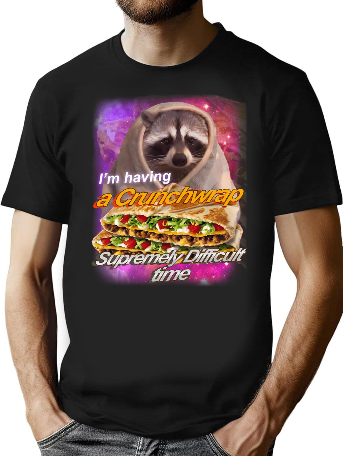 I'm Having A Crunchwrap Supremely Difficult Time T-Shirt - Black