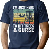 I'm Just Here To Hit Trees Curse Disc Golf Gift Funny T-Shirt - Navy