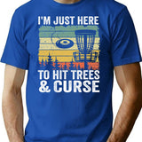 I'm Just Here To Hit Trees Curse Disc Golf Gift Funny T-Shirt - Blue