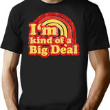 I'm Kind Of A Big Deal T-Shirt - Black
