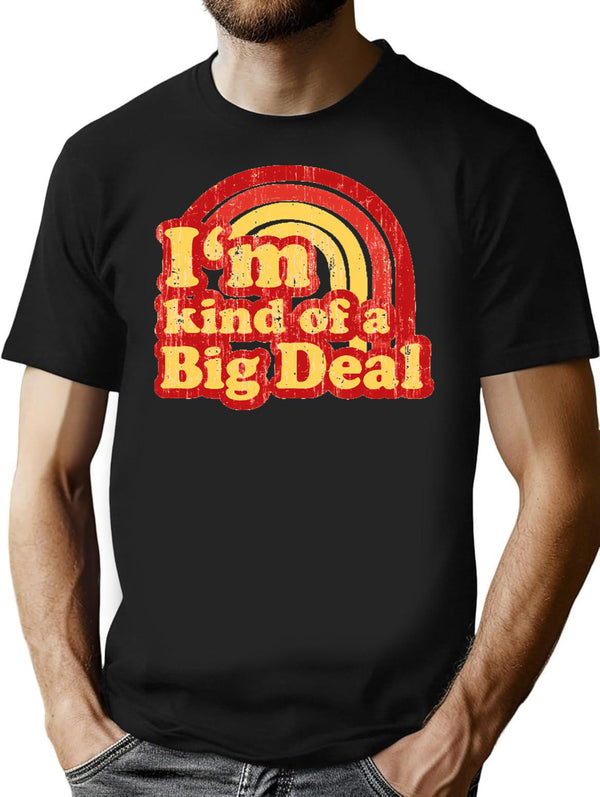 I'm Kind Of A Big Deal T-Shirt - Black