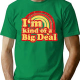 I'm Kind Of A Big Deal T-Shirt - Green