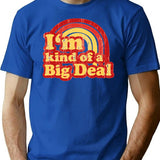 I'm Kind Of A Big Deal T-Shirt - Blue