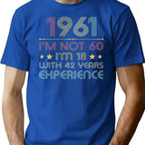 I'm Not 60 I'm 18 With 42 Years Experience Vintage 1961 T-Shirt - Blue