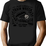 I'm Not Always A Train Wreck Just Kidding Toot T-shirt - Black