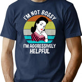 I'm Not Bossy I'm Aggressively Helpful T-Shirt - Navy