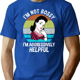 I'm Not Bossy I'm Aggressively Helpful T-Shirt - Blue