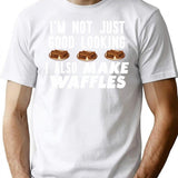 I'm Not Just Good Looking I Also Make Waffles Funny Waffle Maker T-Shirt - White