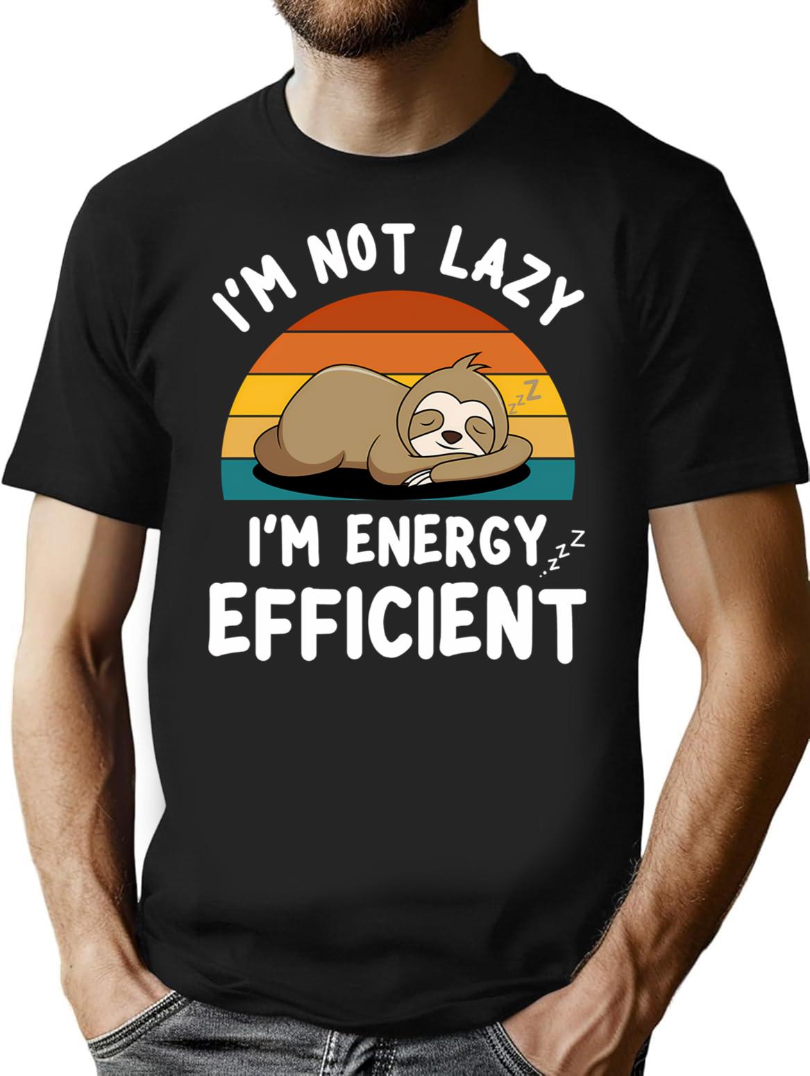 I'm Not Lazy I'm Energy Efficient Funny Sloth Lover T-Shirt - Black