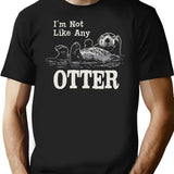 I'M Not Like Any Otter Dks T-Shirt for Men & Women, T-Shirts Graphic Tee - Black