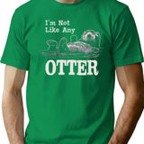 I'M Not Like Any Otter Dks T-Shirt for Men & Women, T-Shirts Graphic Tee - Green