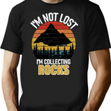 I'm Not Lost Rock Collector Geologist Collecting Hunting Gift T-Shirt - Black